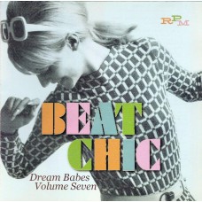 Various BEAT CHIC  - DREAM BABES VOLUME SEVEN (RPM 327)  UK 2007 compilation CD (Pop Rock, Beat)